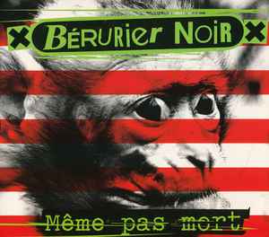 Bérurier Noir – Même Pas Mort