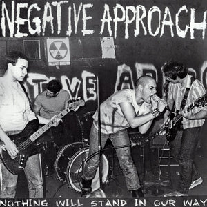 Negative Approach – Nothing Will Stand In Our Way