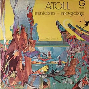 Atoll – Musiciens - Magiciens