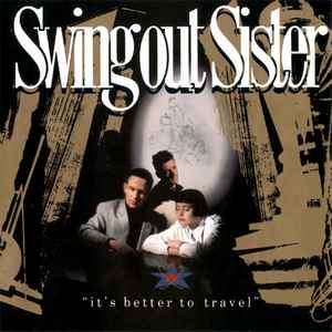 Swing Out Sister – It's Better To Travel