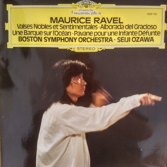 Maurice Ravel - Boston Symphony Orchestra • Seiji Ozawa – Valses Nobles Et Sentimentales • Alborada Del Gracioso - Une Barque Sur L'Océan • Pavane Pour Une Infante Défunte