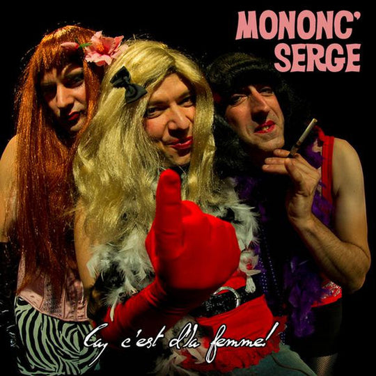 Mononc' Serge – Ça, C'Est D'La Femme!