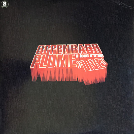 Offenbach / Plume* – À Fond D'Train "Live"