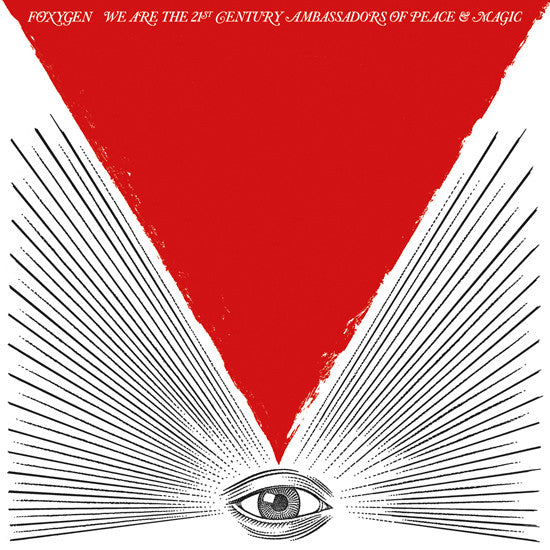 Foxygen – We Are The 21st Century Ambassadors Of Peace & Magic