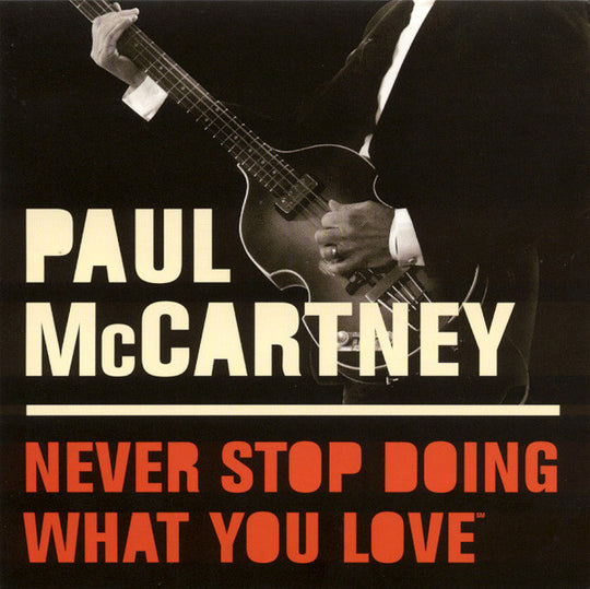 Paul McCartney – Never Stop Doing What You Love