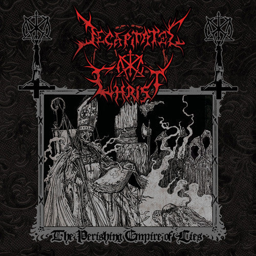 Decapitated Christ – The Perishing Empire Of Lies