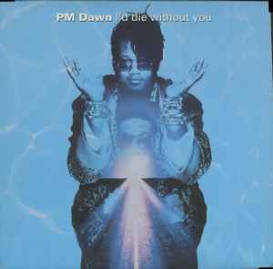 PM Dawn* – I'd Die Without You