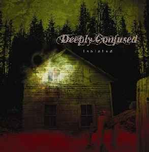 Deeply Confused – Isolated