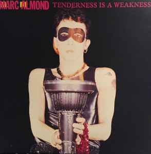 Marc Almond – Tenderness Is A Weakness