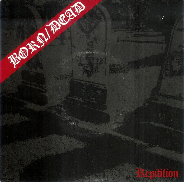 Born/Dead – Repitition