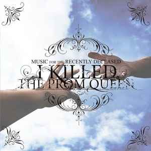 I Killed The Prom Queen – Music For The Recently Deceased