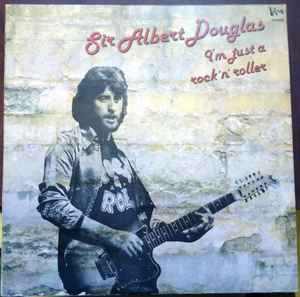 Sir Albert Douglas – I'm Just A Rock 'N' Roller