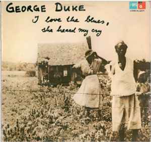 George Duke – I Love The Blues, She Heard My Cry