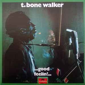 T. Bone Walker* – ...Good Feelin'...