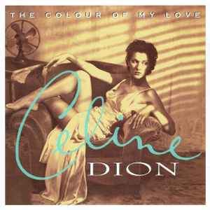 Celine Dion* – The Colour Of My Love