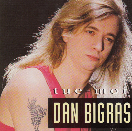 Dan Bigras – Tue-Moi