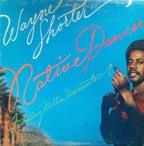 Wayne Shorter Featuring Milton Nascimento – Native Dancer