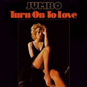 Jumbo (5) – Turn On To Love