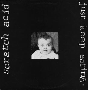 Scratch Acid – Just Keep Eating