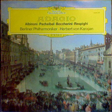 Albinoni*, Pachelbel*, Boccherini*, Respighi* - Berliner Philharmoniker, Herbert von Karajan – Adagio