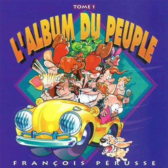 François Pérusse – L'Album Du Peuple Tome 1