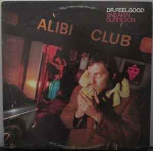 Dr. Feelgood – Sneakin' Suspicion