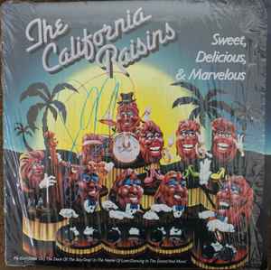 The California Raisins – Sweet, Delicious, & Marvelous