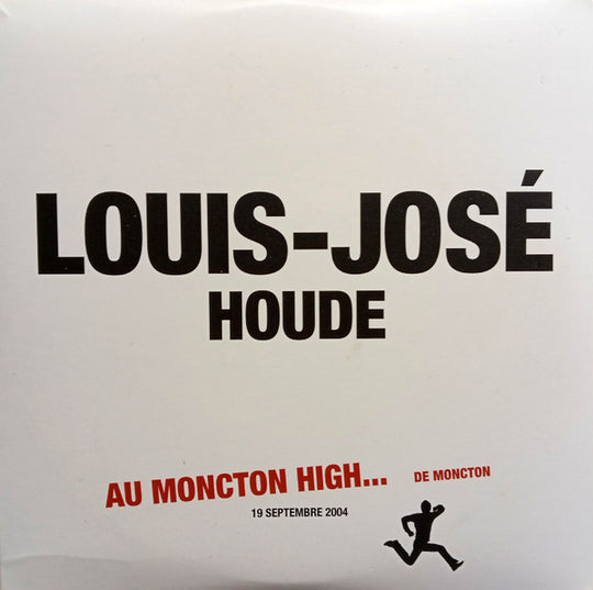 Louis-José Houde – Au Moncton High... De Moncton