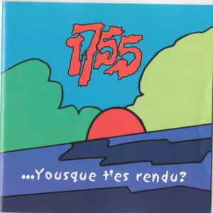 1755 – Yousque T'Es Rendu?