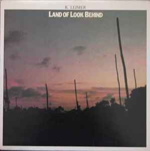 K. Leimer – Land Of Look Behind