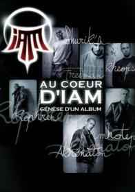IAM – Au Cœur D'IAM : Genèse D'un Album