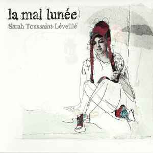 Sarah Toussaint-Léveillé – La Mal Lunée