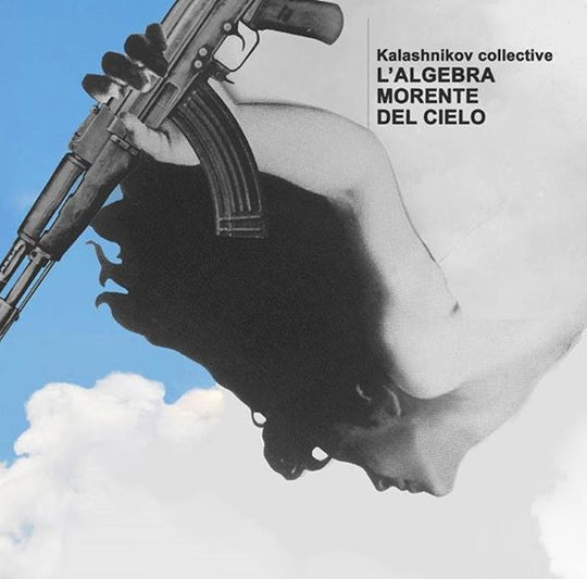 Kalashnikov Collective – L'Algebra Morente Del Cielo