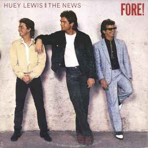 Huey Lewis And The News* – Fore!