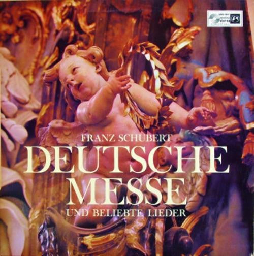 Franz Schubert – Deutsche Messe Und Beliebte Lieder