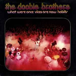 The Doobie Brothers – What Were Once Vices Are Now Habits