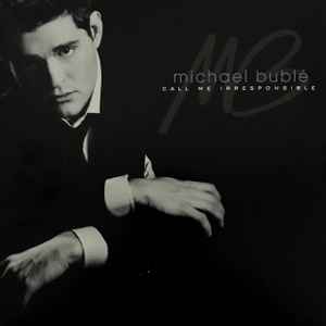 Michael Bublé – Call Me Irresponsible