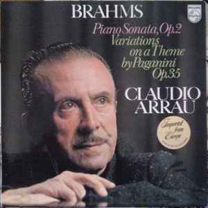 Brahms* - Claudio Arrau – Piano Sonata, Op. 2 / Variations On A Theme By Paganini Op. 35