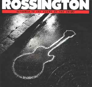 Rossington – Returned To The Scene Of The Crime