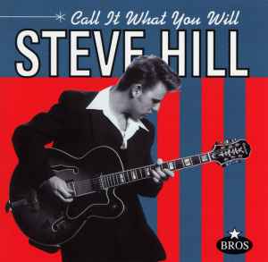 Steve Hill  – Call It What You Will