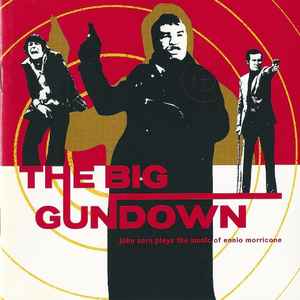 John Zorn Plays The Music Of Ennio Morricone – The Big Gundown