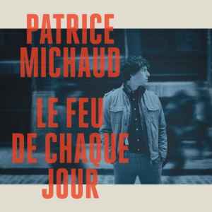 Patrice Michaud – Le Feu De Chaque Jour