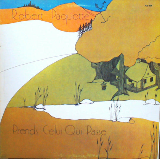 Robert Paquette – Prends Celui Qui Passe