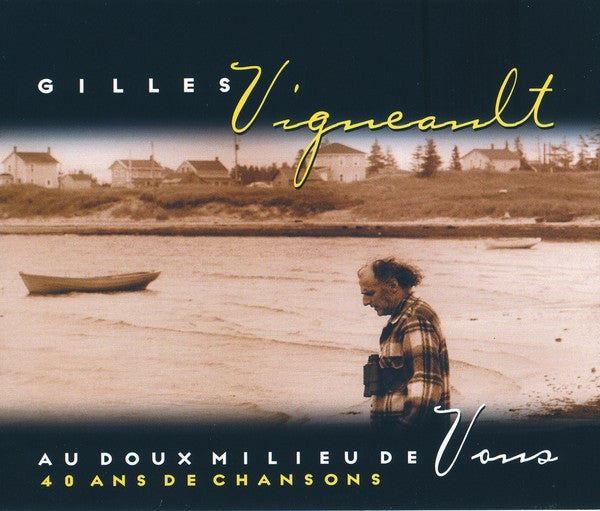 Gilles Vigneault – Au Doux Milieu De Vous (40 Ans De Chansons)
