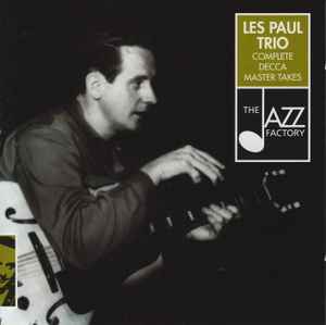 Les Paul Trio* – Complete Decca Master Takes