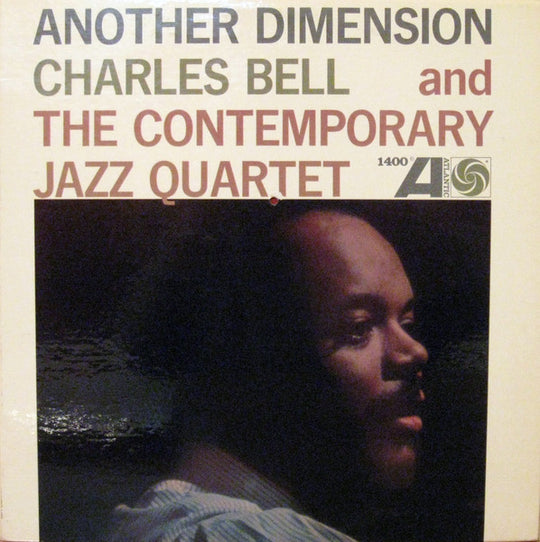 Charles Bell And The Contemporary Jazz Quartet* – Another Dimension