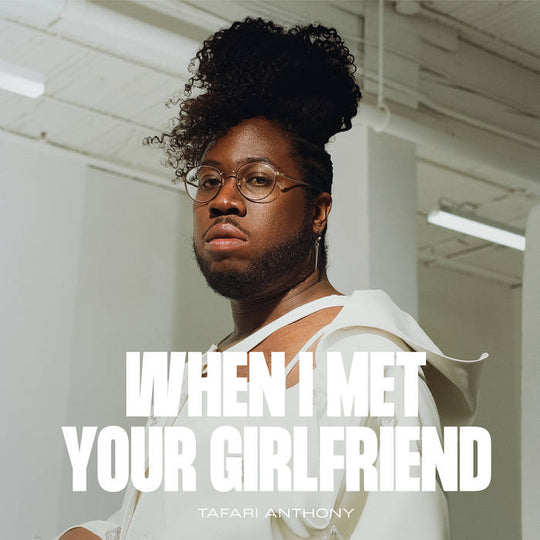 Tafari Anthony – When I Met Your Girlfriend