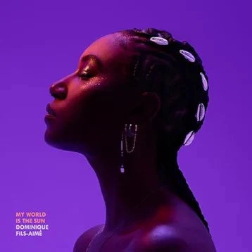 Dominique Fils-Aimé - My World Is The Sun