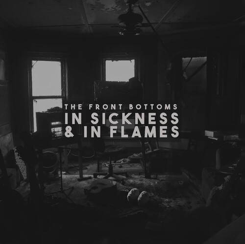 Front Bottoms, (The) - In Sickness & In Flames