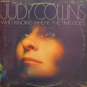 Judy Collins – Who Knows Where The Time Goes